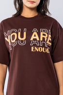 YOU ARE ENOUGH - BROWN - Oversized T-Shirt